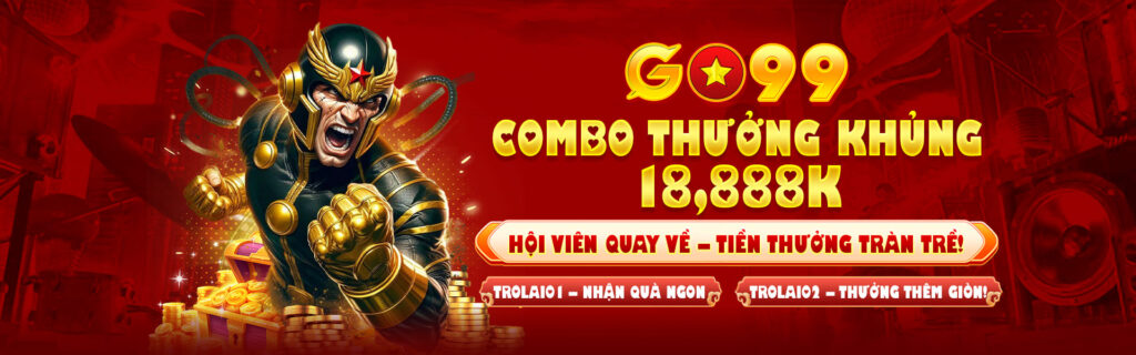 Combo tặng thưởng siêu khuyến mãi tại Go99